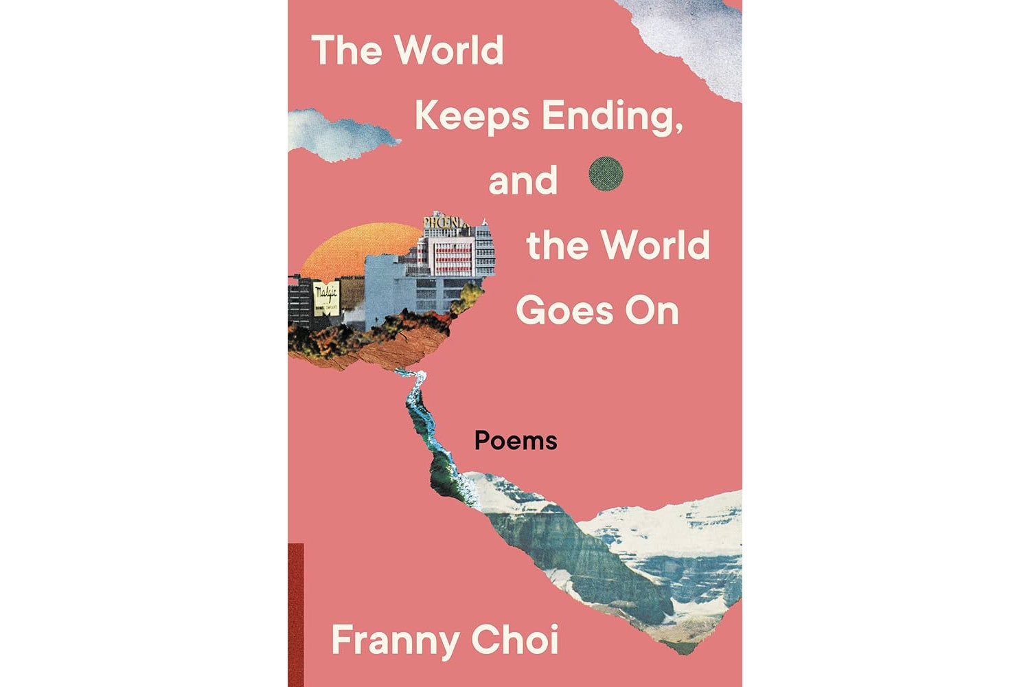 The World Keeps Ending and the World Goes On by Franny Choi